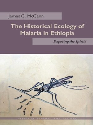 cover image of The Historical Ecology of Malaria in Ethiopia